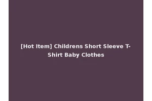 [Hot Item] Childrens Short Sleeve T-Shirt Baby Clothes