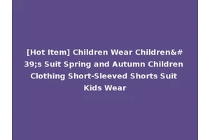 [Hot Item] Children Wear Children's Suit Spring and Autumn Children Clothing Short-Sleeved Shorts Suit Kids Wear