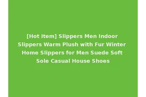 [Hot Item] Slippers Men Indoor Slippers Warm Plush with Fur Winter Home Slippers for Men Suede Soft Sole Casual House Shoes
