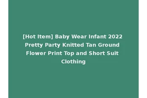 [Hot Item] Baby Wear Infant 2022 Pretty Party Knitted Tan Ground Flower Print Top and Short Suit Clothing