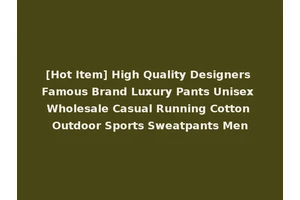 [Hot Item] High Quality Designers Famous Brand Luxury Pants Unisex Wholesale Casual Running Cotton Outdoor Sports Sweatpants Men
