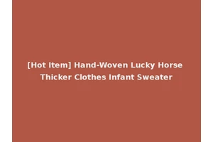 [Hot Item] Hand-Woven Lucky Horse Thicker Clothes Infant Sweater