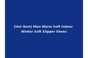 [Hot Item] Men Warm Soft Indoor Winter Soft Slipper Shoes