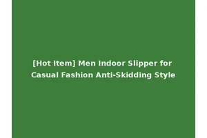 [Hot Item] Men Indoor Slipper for Casual Fashion Anti-Skidding Style