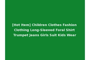 [Hot Item] Children Clothes Fashion Clothing Long-Sleeved Foral Shirt Trumpet Jeans Girls Suit Kids Wear