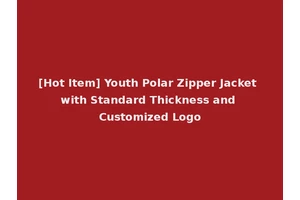 [Hot Item] Youth Polar Zipper Jacket with Standard Thickness and Customized Logo