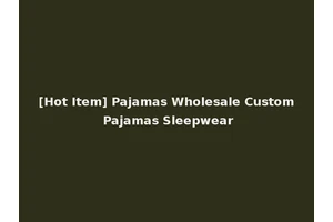 [Hot Item] Pajamas Wholesale Custom Pajamas Sleepwear