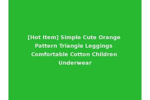 [Hot Item] Simple Cute Orange Pattern Triangle Leggings Comfortable Cotton Children Underwear