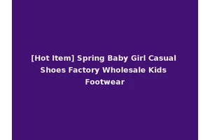 [Hot Item] Spring Baby Girl Casual Shoes Factory Wholesale Kids Footwear