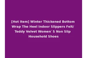 [Hot Item] Winter Thickened Bottom Wrap The Heel Indoor Slippers Felt/ Teddy Velvet Women′ S Non Slip Household Shoes