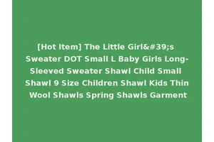 [Hot Item] The Little Girl's Sweater DOT Small L Baby Girls Long-Sleeved Sweater Shawl Child Small Shawl 9 Size Children Shawl Kids Thin Wool Shawls Spring Shawls Garment