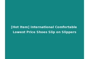 [Hot Item] International Comfortable Lowest Price Shoes Slip on Slippers