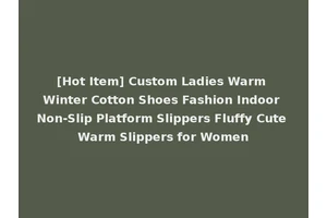 [Hot Item] Custom Ladies Warm Winter Cotton Shoes Fashion Indoor Non-Slip Platform Slippers Fluffy Cute Warm Slippers for Women