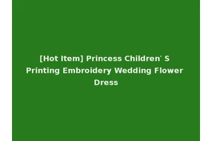 [Hot Item] Princess Children′ S Printing Embroidery Wedding Flower Dress