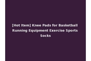 [Hot Item] Knee Pads for Basketball Running Equipment Exercise Sports Socks