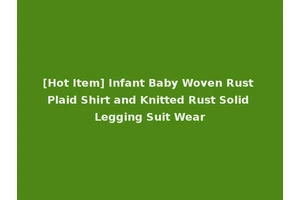 [Hot Item] Infant Baby Woven Rust Plaid Shirt and Knitted Rust Solid Legging Suit Wear