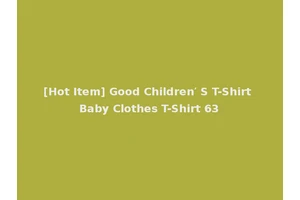 [Hot Item] Good Children′ S T-Shirt Baby Clothes T-Shirt 63
