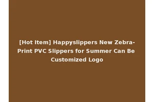 [Hot Item] Happyslippers New Zebra-Print PVC Slippers for Summer Can Be Customized Logo