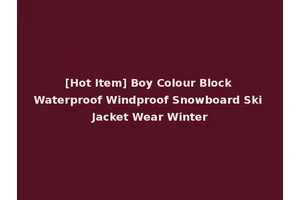 [Hot Item] Boy Colour Block Waterproof Windproof Snowboard Ski Jacket Wear Winter