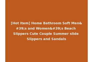 [Hot Item] Home Bathroom Soft Men's and Women's Beach Slippers Cute Couple Summer slide Slippers and Sandals