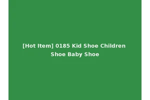[Hot Item] 0185 Kid Shoe Children Shoe Baby Shoe