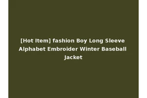 [Hot Item] fashion Boy Long Sleeve Alphabet Embroider Winter Baseball Jacket