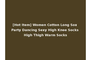 [Hot Item] Women Cotton Long Sox Party Dancing Sexy High Knee Socks High Thigh Warm Socks