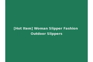 [Hot Item] Woman Slipper Fashion Outdoor Slippers