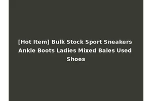 [Hot Item] Bulk Stock Sport Sneakers Ankle Boots Ladies Mixed Bales Used Shoes