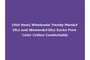 [Hot Item] Wholesale Trendy Men's and Women's Socks Pure Color Cotton Comfortable