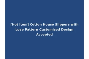 [Hot Item] Cotton House Slippers with Love Pattern Customized Design Accepted
