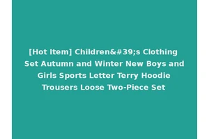 [Hot Item] Children's Clothing Set Autumn and Winter New Boys and Girls Sports Letter Terry Hoodie Trousers Loose Two-Piece Set