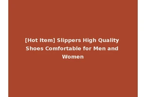 [Hot Item] Slippers High Quality Shoes Comfortable for Men and Women