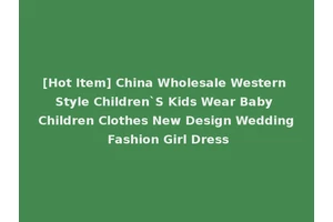 [Hot Item] China Wholesale Western Style Children`S Kids Wear Baby Children Clothes New Design Wedding Fashion Girl Dress