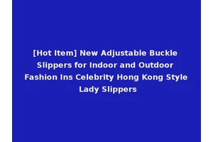 [Hot Item] New Adjustable Buckle Slippers for Indoor and Outdoor Fashion Ins Celebrity Hong Kong Style Lady Slippers