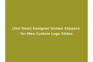 [Hot Item] Designer Unisex Slippers for Men Custom Logo Slides