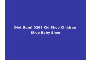 [Hot Item] 0268 Kid Shoe Children Shoe Baby Shoe