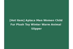 [Hot Item] Aplaca Men Women Child Fur Plush Toy Winter Warm Animal Slipper