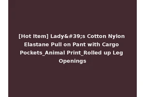 [Hot Item] Lady's Cotton Nylon Elastane Pull on Pant with Cargo Pockets_Animal Print_Rolled up Leg Openings