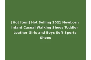 [Hot Item] Hot Selling 2021 Newborn Infant Casual Walking Shoes Toddler Leather Girls and Boys Soft Sports Shoes