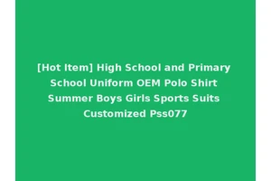 [Hot Item] High School and Primary School Uniform OEM Polo Shirt Summer Boys Girls Sports Suits Customized Pss077