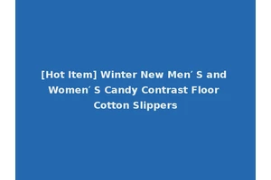 [Hot Item] Winter New Men′ S and Women′ S Candy Contrast Floor Cotton Slippers