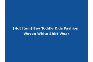 [Hot Item] Boy Toddle Kids Fashion Woven White Shirt Wear
