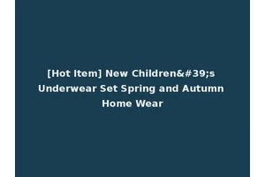 [Hot Item] New Children's Underwear Set Spring and Autumn Home Wear