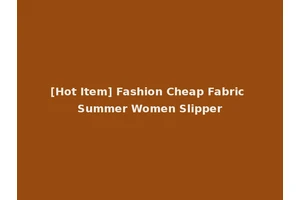 [Hot Item] Fashion Cheap Fabric Summer Women Slipper