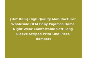 [Hot Item] High Quality Manufacturer Wholesale OEM Baby Pajamas Home Night Wear Comfortable Soft Long Sleeve Striped Print One Piece Rompers
