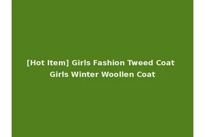 [Hot Item] Girls Fashion Tweed Coat Girls Winter Woollen Coat