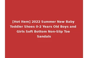 [Hot Item] 2022 Summer New Baby Toddler Shoes 0-2 Years Old Boys and Girls Soft Bottom Non-Slip Toe Sandals