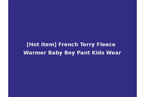 [Hot Item] French Terry Fleece Warmer Baby Boy Pant Kids Wear