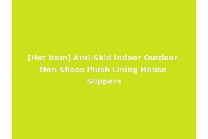 [Hot Item] Anti-Skid Indoor Outdoor Men Shoes Plush Lining House Slippers